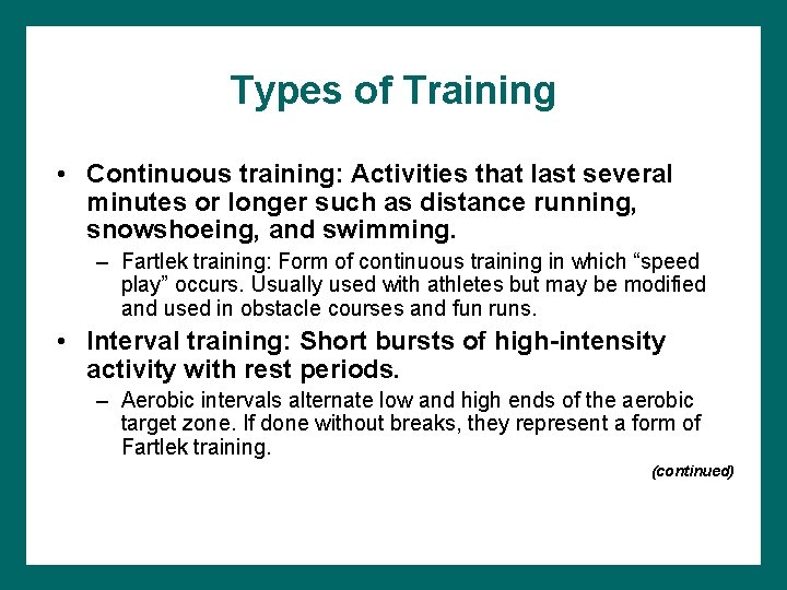 Types of Training • Continuous training: Activities that last several minutes or longer such