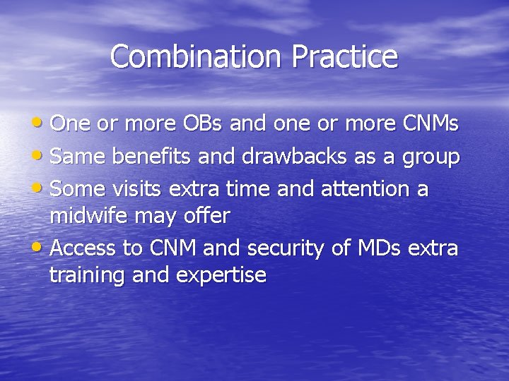 Combination Practice • One or more OBs and one or more CNMs • Same