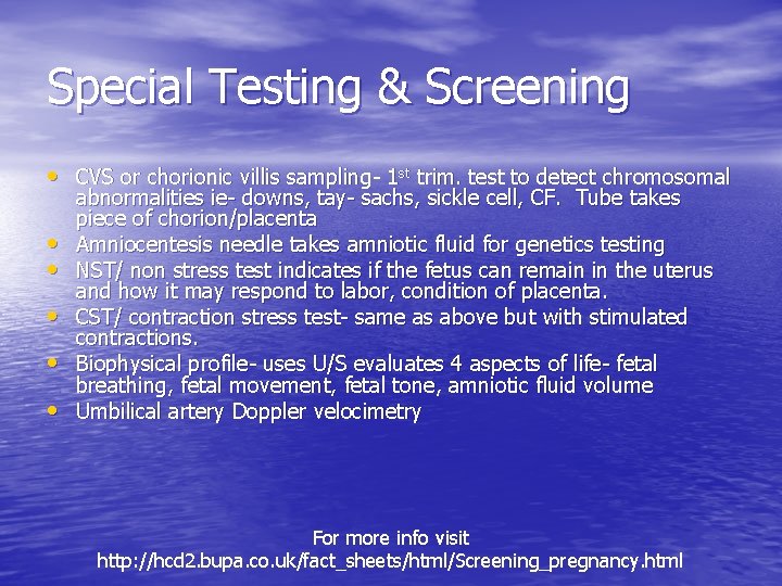 Special Testing & Screening • CVS or chorionic villis sampling- 1 st trim. test