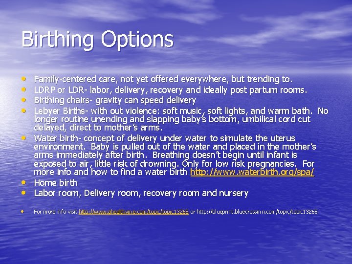 Birthing Options • • • Family-centered care, not yet offered everywhere, but trending to.