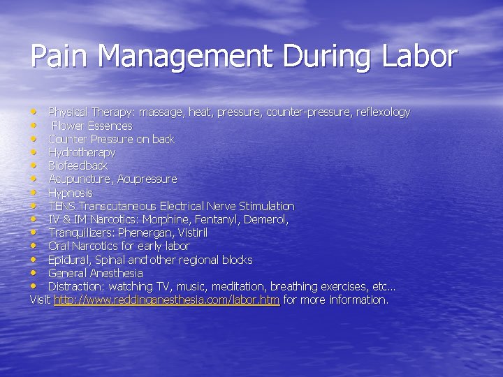 Pain Management During Labor • • • • Physical Therapy: massage, heat, pressure, counter-pressure,