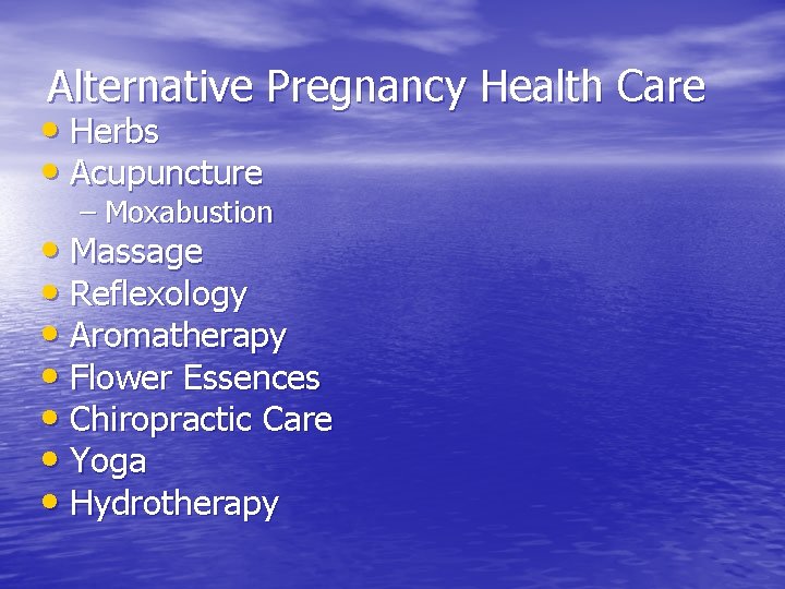 Alternative Pregnancy Health Care • Herbs • Acupuncture – Moxabustion • Massage • Reflexology