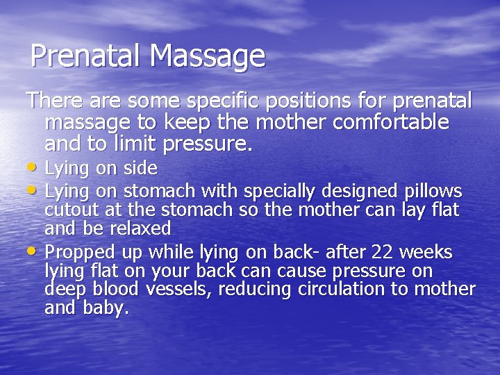 Prenatal Massage There are some specific positions for prenatal massage to keep the mother