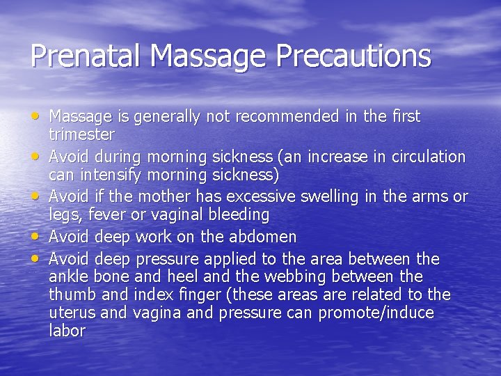 Prenatal Massage Precautions • Massage is generally not recommended in the first • •