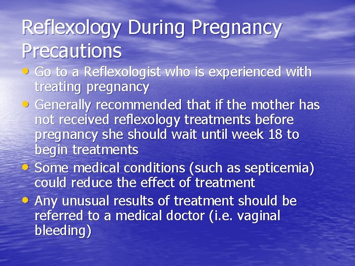 Reflexology During Pregnancy Precautions • Go to a Reflexologist who is experienced with •