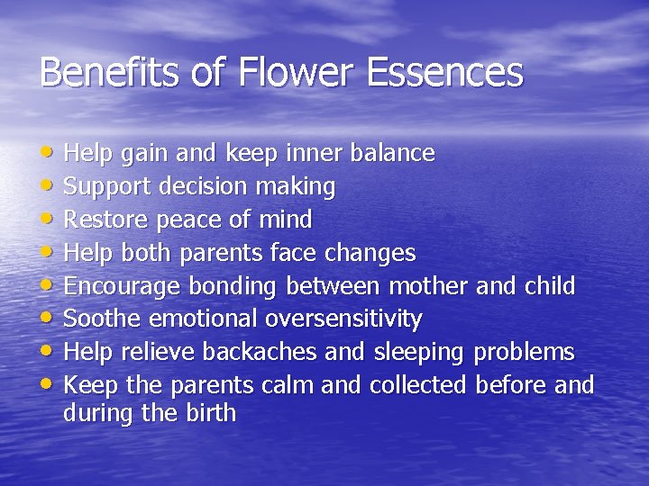 Benefits of Flower Essences • Help gain and keep inner balance • Support decision