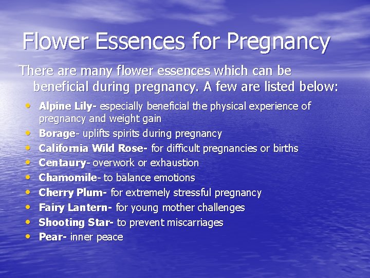 Flower Essences for Pregnancy There are many flower essences which can be beneficial during