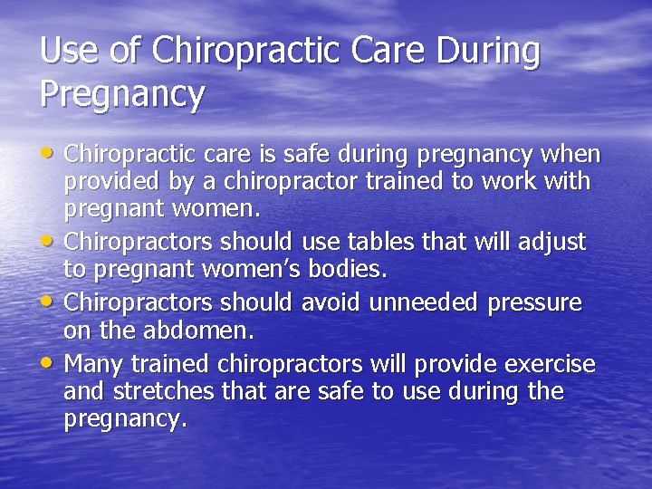 Use of Chiropractic Care During Pregnancy • Chiropractic care is safe during pregnancy when