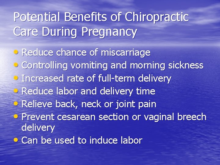 Potential Benefits of Chiropractic Care During Pregnancy • Reduce chance of miscarriage • Controlling