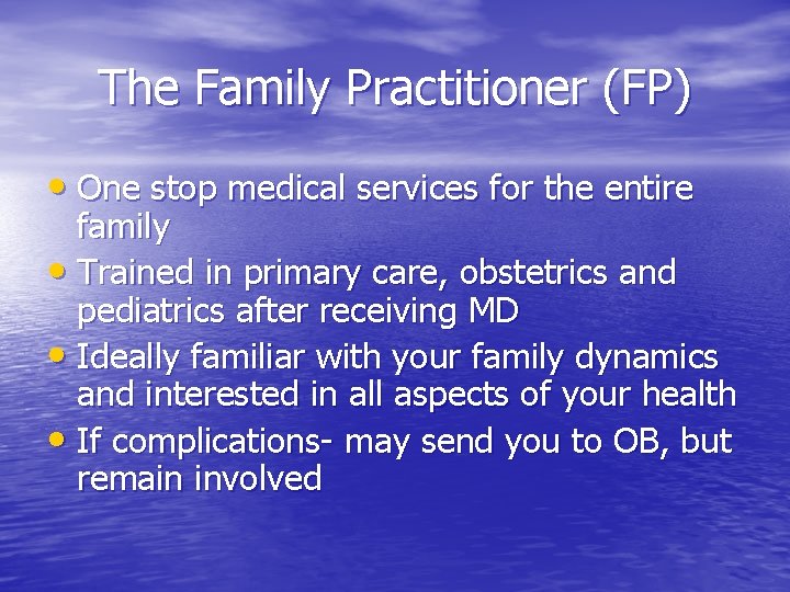 The Family Practitioner (FP) • One stop medical services for the entire family •