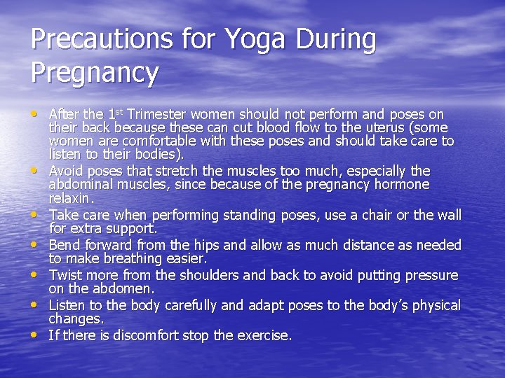 Precautions for Yoga During Pregnancy • After the 1 st Trimester women should not