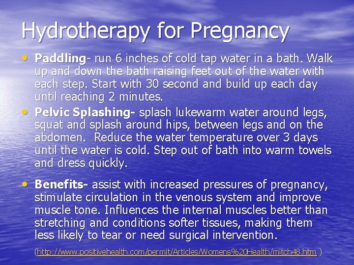 Hydrotherapy for Pregnancy • Paddling- run 6 inches of cold tap water in a