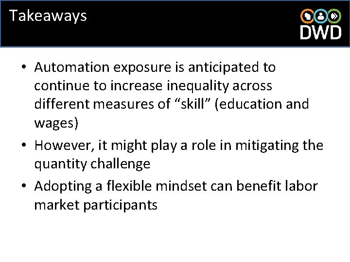 Takeaways • Automation exposure is anticipated to continue to increase inequality across different measures