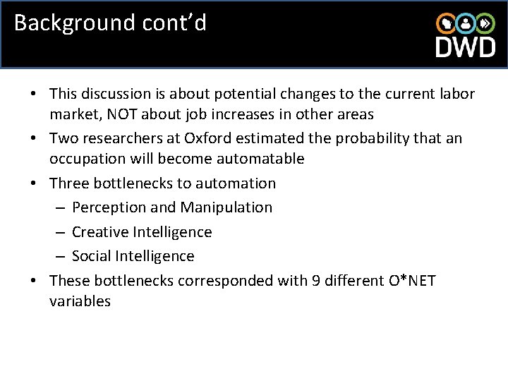 Background cont’d • This discussion is about potential changes to the current labor market,