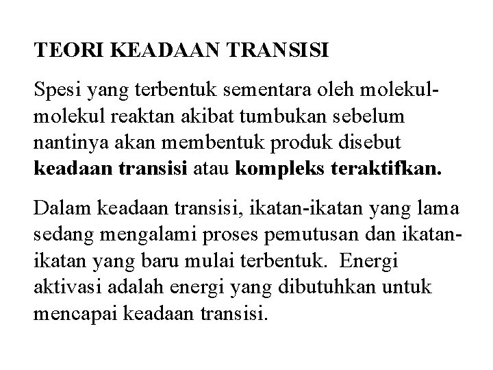 TEORI KEADAAN TRANSISI Spesi yang terbentuk sementara oleh molekul reaktan akibat tumbukan sebelum nantinya