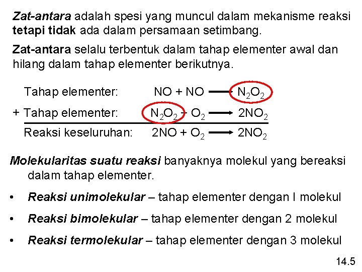 Zat-antara adalah spesi yang muncul dalam mekanisme reaksi tetapi tidak ada dalam persamaan setimbang.