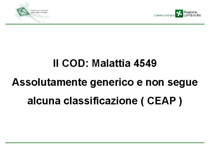 Il COD: Malattia 4549 Assolutamente generico e non segue alcuna classificazione ( CEAP )