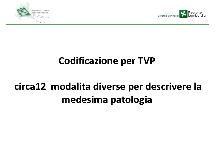 Codificazione per TVP circa 12 modalita diverse per descrivere la medesima patologia 