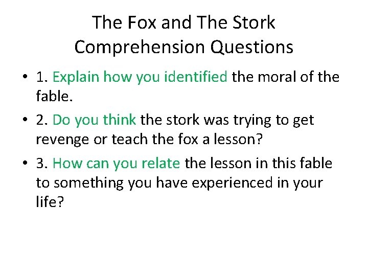 The Fox and The Stork Comprehension Questions • 1. Explain how you identified the