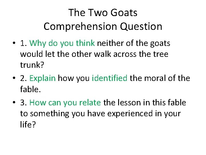 The Two Goats Comprehension Question • 1. Why do you think neither of the