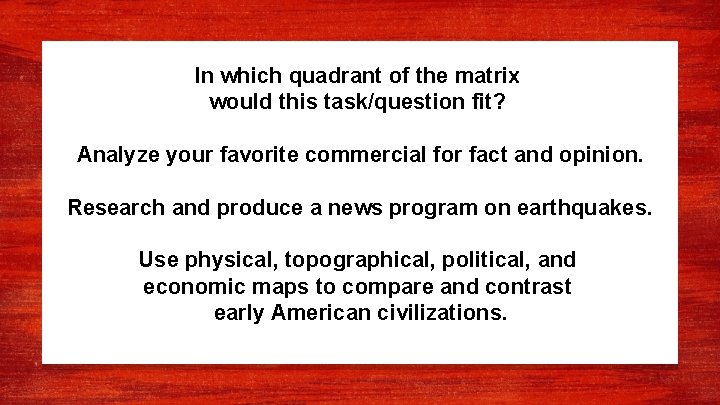 In which quadrant of the matrix would this task/question fit? Analyze your favorite commercial