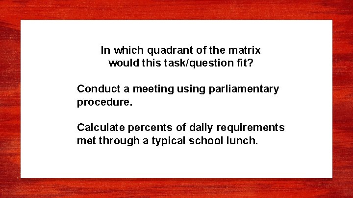 In which quadrant of the matrix would this task/question fit? Conduct a meeting using