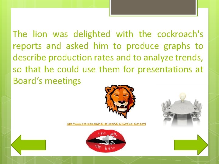 The lion was delighted with the cockroach's reports and asked him to produce graphs