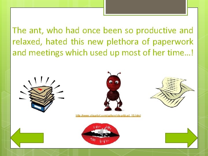 The ant, who had once been so productive and relaxed, hated this new plethora