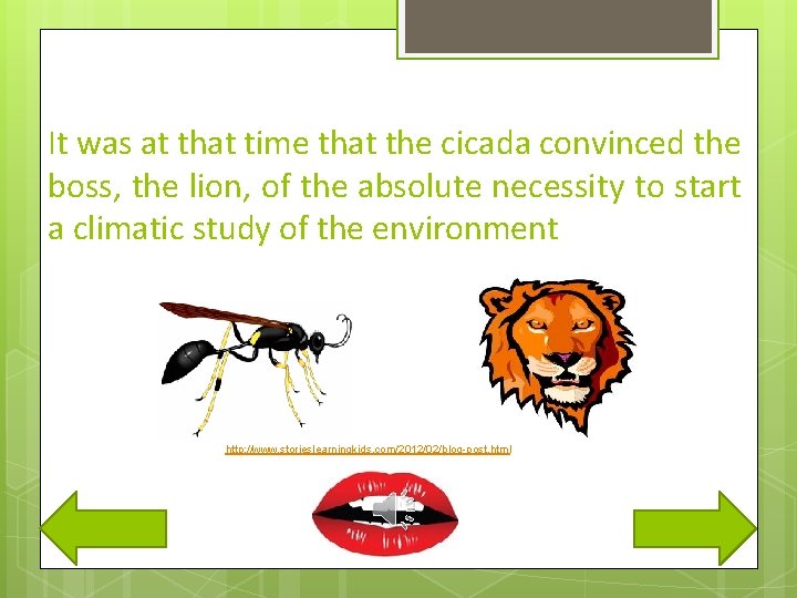 It was at that time that the cicada convinced the boss, the lion, of