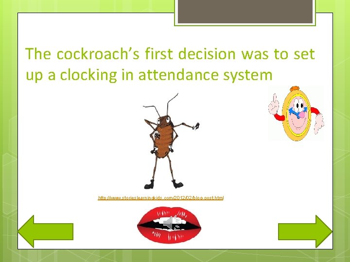 The cockroach’s first decision was to set up a clocking in attendance system http: