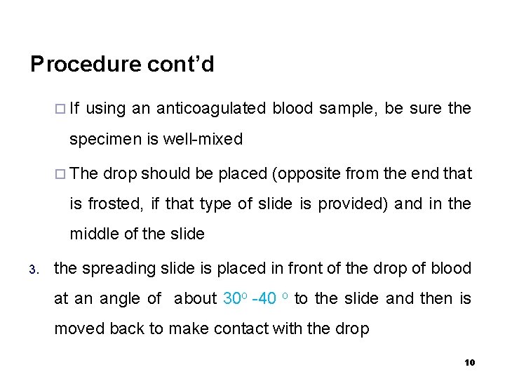 Procedure cont’d ¨ If using an anticoagulated blood sample, be sure the specimen is