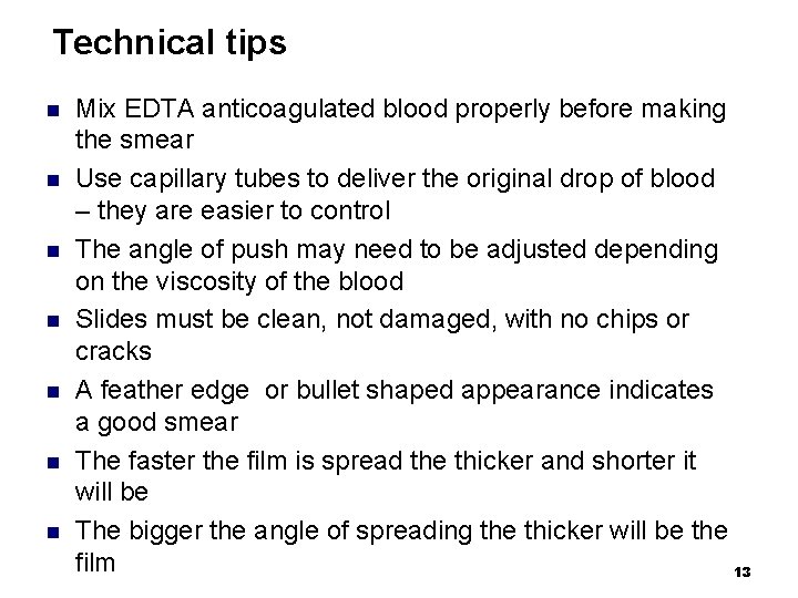 Technical tips n n n n Mix EDTA anticoagulated blood properly before making the