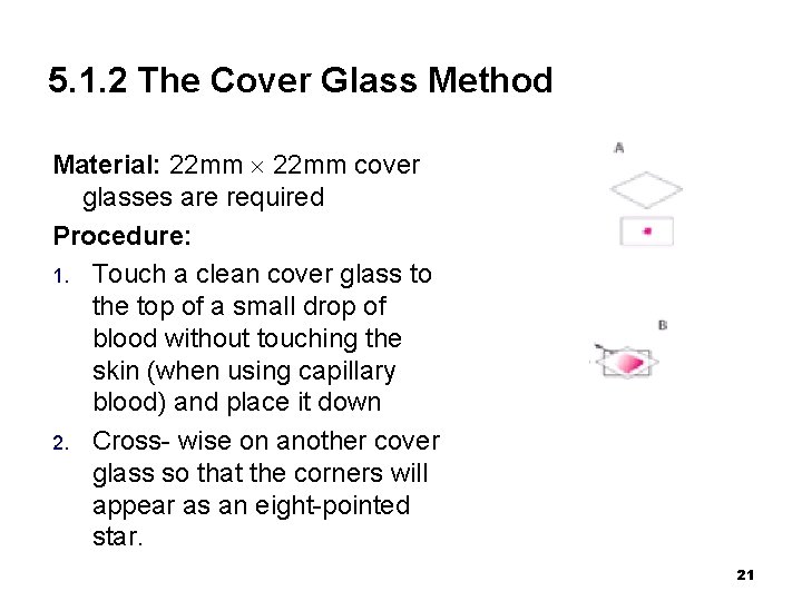 5. 1. 2 The Cover Glass Method Material: 22 mm cover glasses are required