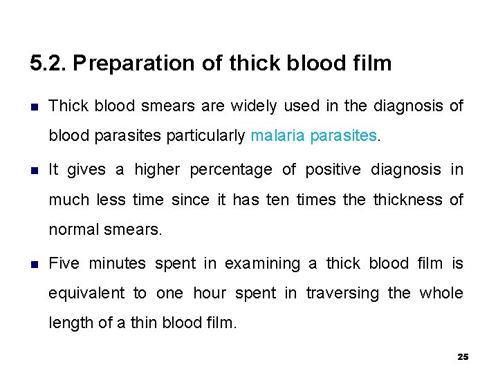 5. 2. Preparation of thick blood film n Thick blood smears are widely used