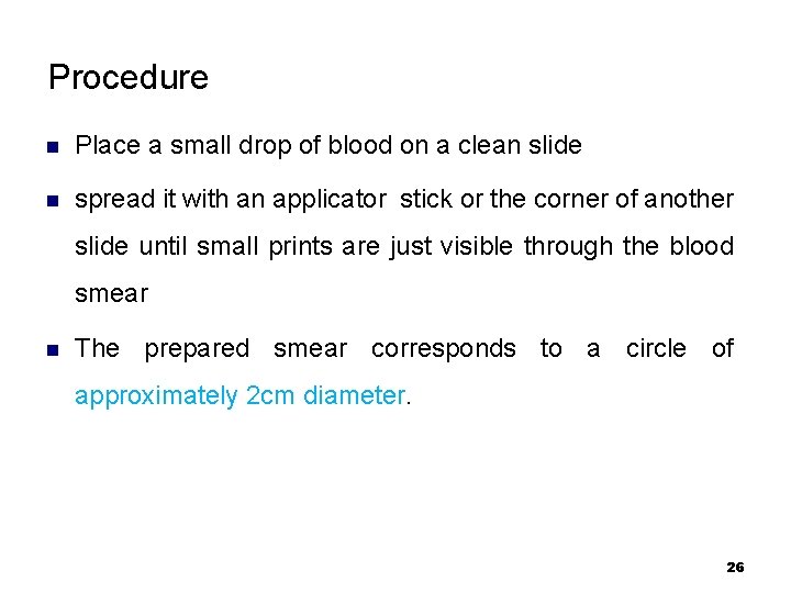 Procedure n Place a small drop of blood on a clean slide n spread