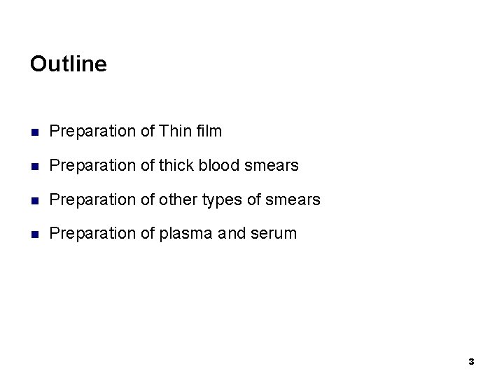 Outline n Preparation of Thin film n Preparation of thick blood smears n Preparation