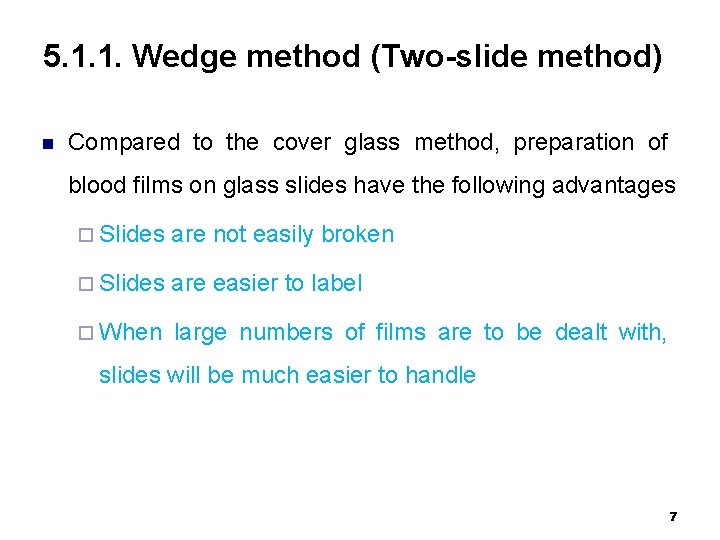 5. 1. 1. Wedge method (Two-slide method) n Compared to the cover glass method,