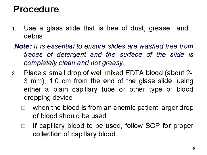 Procedure Use a glass slide that is free of dust, grease and debris Note: