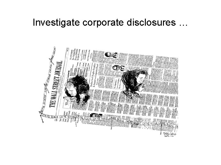 Investigate corporate disclosures … 