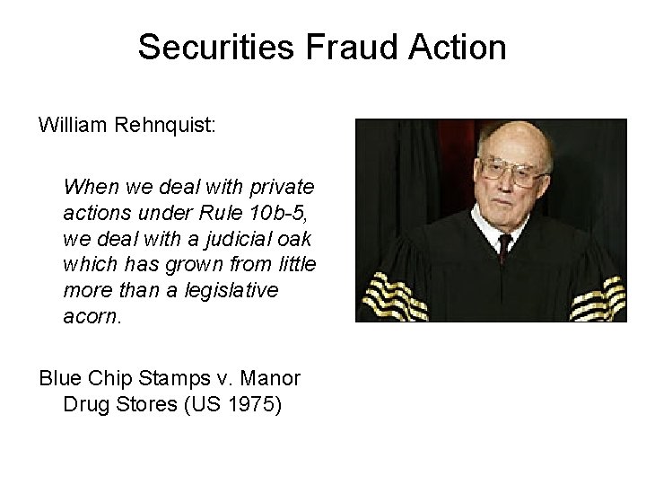 Securities Fraud Action William Rehnquist: When we deal with private actions under Rule 10
