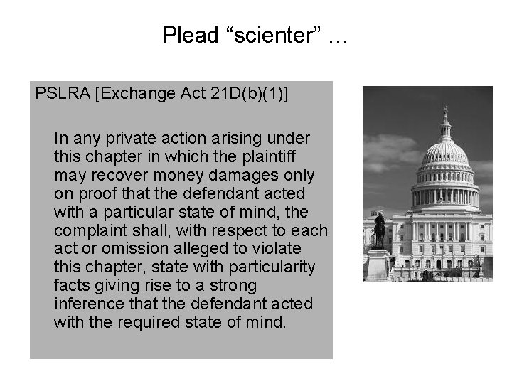 Plead “scienter” … PSLRA [Exchange Act 21 D(b)(1)] In any private action arising under