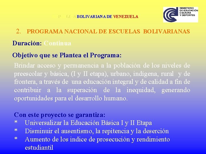 REPÚBLICA BOLIVARIANA DE VENEZUELA 2. PROGRAMA NACIONAL DE ESCUELAS BOLIVARIANAS Duración: Continua Objetivo que