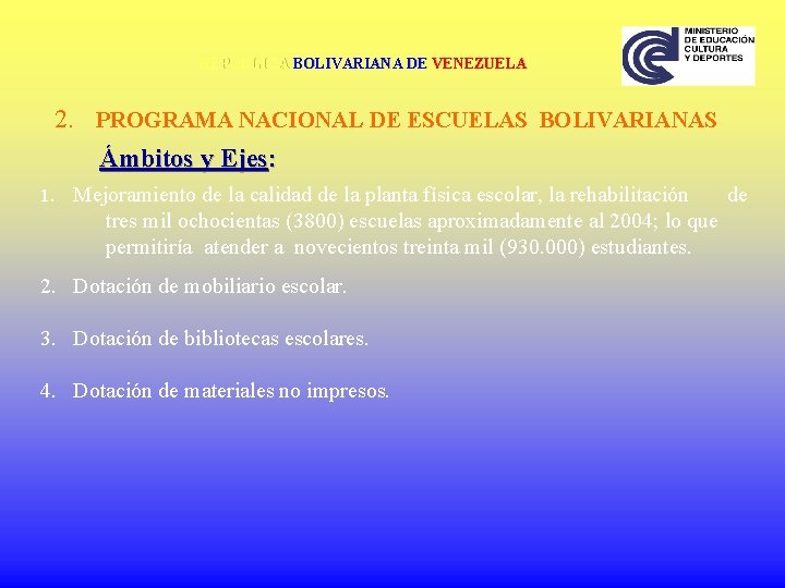 REPÚBLICA BOLIVARIANA DE VENEZUELA 2. PROGRAMA NACIONAL DE ESCUELAS BOLIVARIANAS Ámbitos y Ejes: 1.