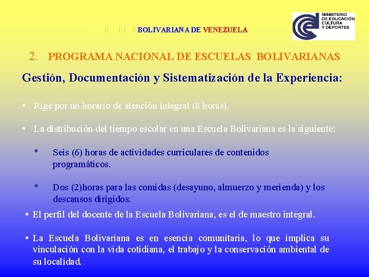 REPÚBLICA BOLIVARIANA DE VENEZUELA 2. PROGRAMA NACIONAL DE ESCUELAS BOLIVARIANAS Gestión, Documentación y Sistematización