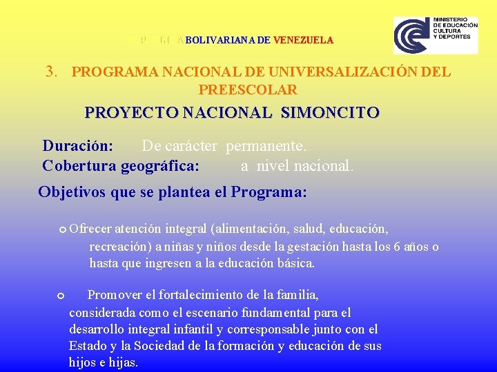 REPÚBLICA BOLIVARIANA DE VENEZUELA 3. PROGRAMA NACIONAL DE UNIVERSALIZACIÓN DEL PREESCOLAR PROYECTO NACIONAL SIMONCITO