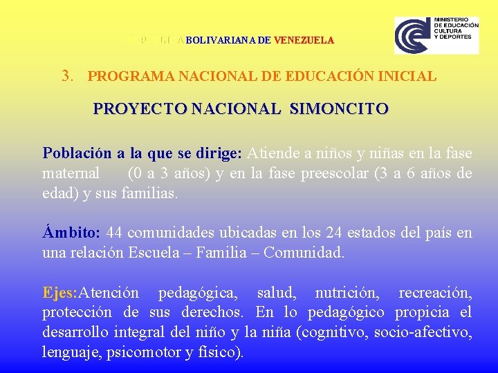 REPÚBLICA BOLIVARIANA DE VENEZUELA 3. PROGRAMA NACIONAL DE EDUCACIÓN INICIAL PROYECTO NACIONAL SIMONCITO Población