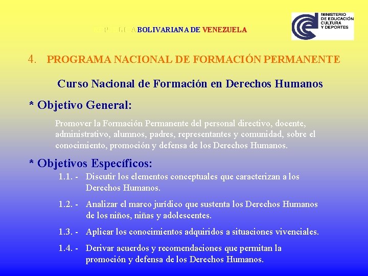 REPÚBLICA BOLIVARIANA DE VENEZUELA 4. PROGRAMA NACIONAL DE FORMACIÓN PERMANENTE Curso Nacional de Formación