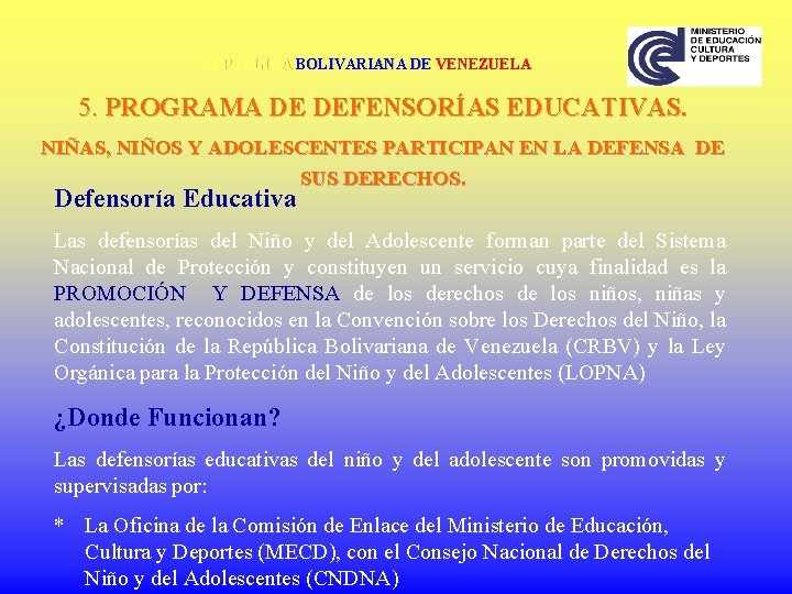 REPÚBLICA BOLIVARIANA DE VENEZUELA 5. PROGRAMA DE DEFENSORÍAS EDUCATIVAS. NIÑAS, NIÑOS Y ADOLESCENTES PARTICIPAN