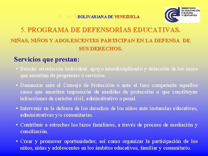 REPÚBLICA BOLIVARIANA DE VENEZUELA 5. PROGRAMA DE DEFENSORÍAS EDUCATIVAS. NIÑAS, NIÑOS Y ADOLESCENTES PARTICIPAN