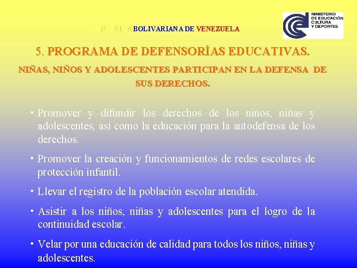 REPÚBLICA BOLIVARIANA DE VENEZUELA 5. PROGRAMA DE DEFENSORÍAS EDUCATIVAS. NIÑAS, NIÑOS Y ADOLESCENTES PARTICIPAN